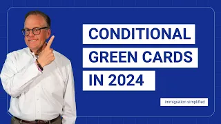 Conditional Green Cards in 2024!