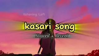 Kasari / कसरी - yabesh thapa( listening Lofi song)