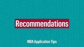 MBA Application Tips: Recommendations