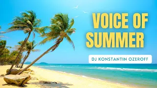 Dj Konstantin Ozeroff - Voice Of Summer (The Best Of Vocal Deep House Music Mix 2023) 🌱 Mega Hits