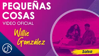 PEQUEÑAS Cosas 💌 - Willie González [Video Oficial]