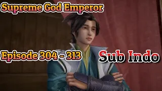 Supreme God Emperor Episode 304 - 313 Subtitle Indonesia
