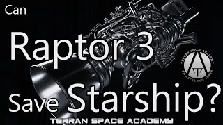 Can the New Raptor 3 Save Starship?