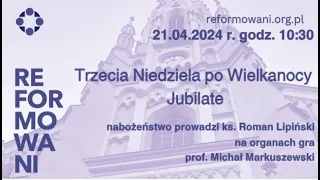 Nabożeństwo w 3. Niedzielę po Wielkanocy, 21.04.2024 r. godz. 10:30