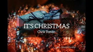 It's Christmas Lyrics | Chris Tomlin