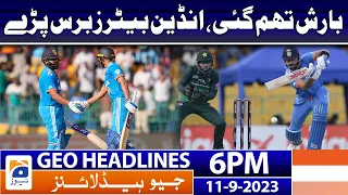 Geo News Headlines 6 PM - Pak vs India | 11 Sep 2023