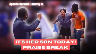 It's Her Son Today! Praise Break @  FGHT Apostle Herman L Murray Jr