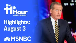 Watch The 11th Hour With Brian Williams Highlights: August 3 | MSNBC