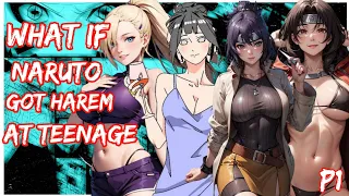 What If Naruto got Harem at Teenage | Naruto X Harem | PART 1