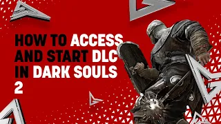 How to Access and Start the DLC in Dark Souls 2