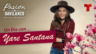 Un Día con Yare Santana | Pasión de Gavilanes nueva temporada | Telemundo