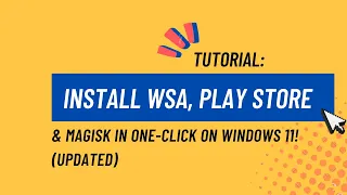 How to install WSA, Google Play Store, Amazon Appstore & Magisk in ONE-CLICK! (Updated)