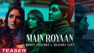 Main Royaan Teaser - Tanveer Evan & Yasser Desai | Rohit Zinjurke & Akaisha Vats ......