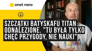 Szczątki Batyskafu Titan odnalezione. "Tu była tylko chęć przygody, to nie było w imię nauki"