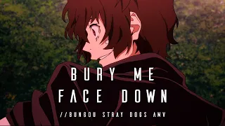 BURY ME FACE DOWN // Bungou Stray Dogs AMV