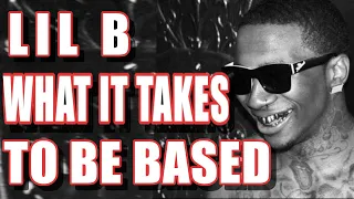 LIL B What It Takes To Be Based (documentary)