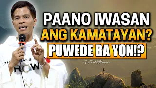 *PAANO MAIWASAN ANG KAMATAYAN?* PUWEDE BA YON!? | Fr. Joseph Fidel Roura