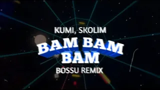 Kumi, Skolim - Bam Bam Bam (Bossu Remix)