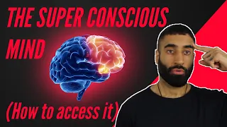 The Super Conscious Mind (How to access it)