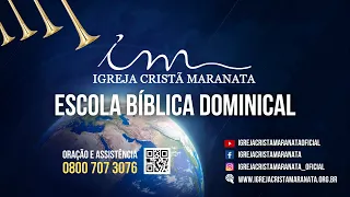 20/02/2022 - [PARTICIPAÇÕES 9h30 / EBD 10h] - Igreja Cristã Maranata - Escola Bíblica Dominical