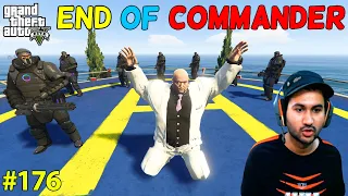 GTA 5 : THE END OF COMMANDER | GTA5 GAMEPLAY #176