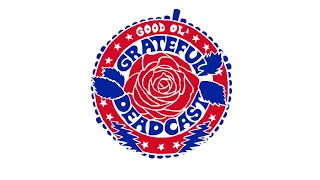 Good Ol' Grateful Deadcast: Season 3 - Episode 4: Skull & Roses 50: Side D