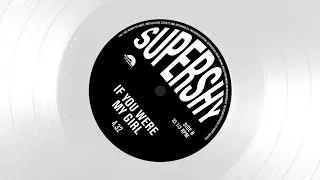 Supershy - If You Were My Girl (Official Audio)