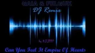 GAIA & FELGUK   Can You Feel It Empire Of Hearts DJ Remix by D J JEEP