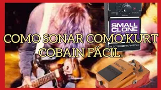 COMO SONAR COMO KURT COBAIN DE NIRVANA (con una pedalera económica)