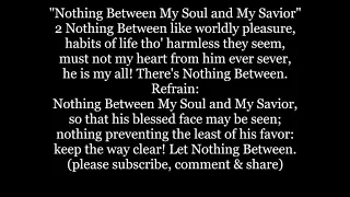 NOTHING BETWEEN My Soul and my Savior hymn Lyrics Words Text Trending Sing Along Music song