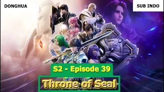 Throne of Seal Season 2 Episode 39 Sub Indo Preview