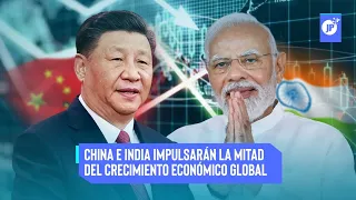 Últimas Noticias | China e India impulsarán la mitad del crecimiento económico global