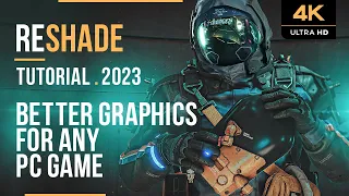 Better Graphics For Every Video Game - Reshade Installation and Setup Guide (2023) - [4K]