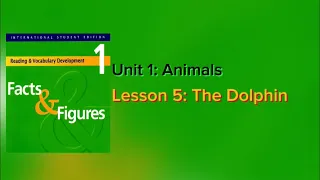 Facts & Figure/ Unit1 : Animals/ Lesson5 :The Dolphin