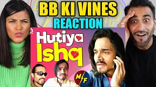 Single Hi Theek Tha Yaar | HUTIYA ISHQ | BB Ki Vines | REACTION!!