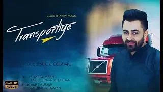 Sharry Mann | Transportiye | Latest punjabi song 2017