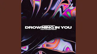 Drowning In You (Vion Konger Remix)