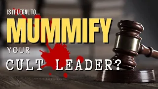 Is it legal to mummify your cult leader? | Is it Legal to... | EP 1