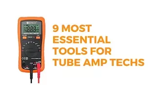 9 MOST ESSENTIAL TOOLS for Tube Guitar Amp Maintenance and Repair