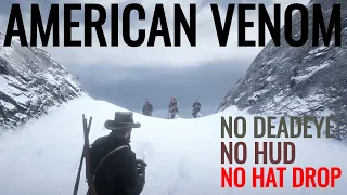 American Venom (No Deadeye, No Hat Drop, No HUD) PERFECT VERSION [RDR2]