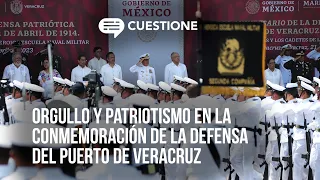 Orgullo y patriotismo en la conmemoración de la defensa del Puerto de Veracruz