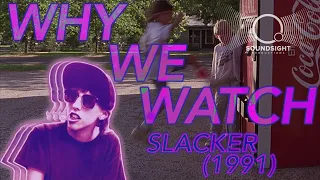 Why We Watch - "Slacker" (1991)