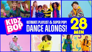 28 Minutes of KIDZ BOP Ultimate Playlist & KIDZ BOP Super POP! Dance Alongs!