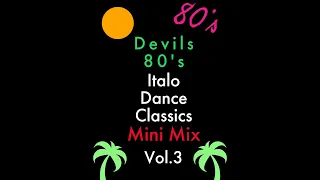 Devils 80's Italo Dance Classics Mini Mix Vol.3