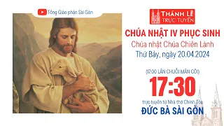 CHÚA NHẬT IV PHỤC SINH | 17:30 THỨ BẢY 20-4-2024 | NHÀ THỜ ĐỨC BÀ