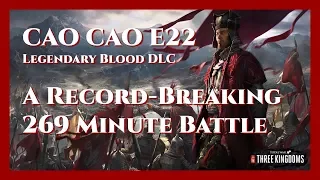 Cao Cao Bloody Legendary Campaign - E22 A Record-Breaking 269 Minute Battle