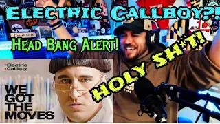 WTF! LMFAO!! Electric Callboy - WE GOT THE MOVES | Mental EXPLOSION! (FIRST TIME REACTION)