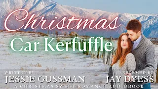 Christmas Car Kerfuffle - Complete Sweet Romance Audiobook by Jessie Gussman