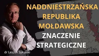 Naddniestrzańska Republika Mołdawska - znaczenie strategiczne - Odc. 543 - dr Leszek Sykulski