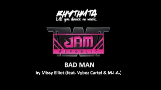 JAM REPUBLIC - BAD MAN by Missy Elliot (feat. Vybez Cartel & M.I.A.)